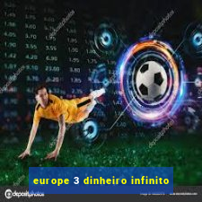 europe 3 dinheiro infinito